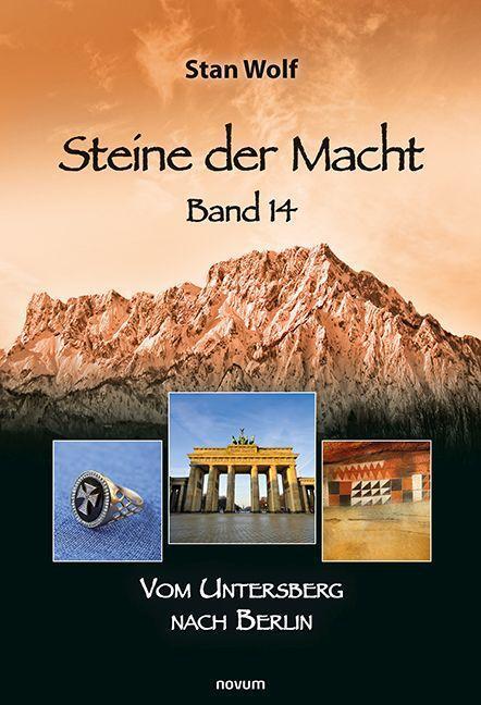 Cover: 9783991318798 | Steine der Macht - Band 14 | Vom Untersberg nach Berlin | Stan Wolf