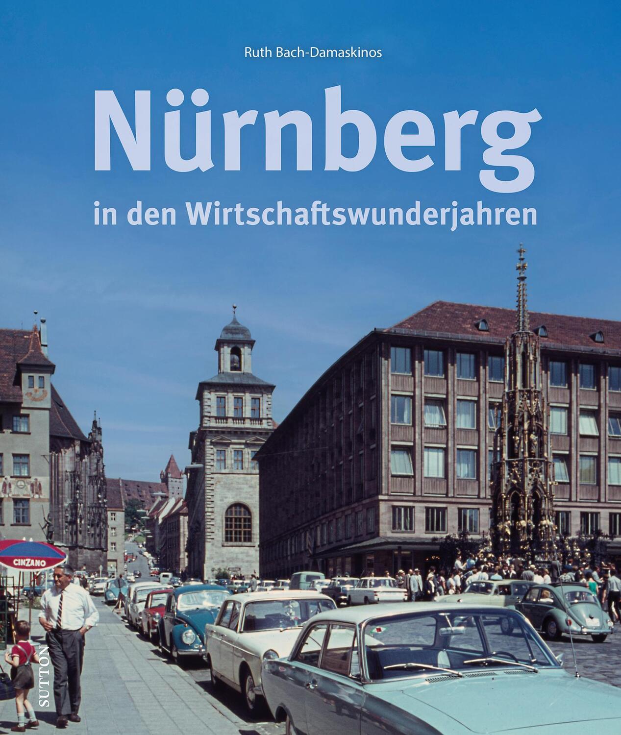 Cover: 9783963034640 | Nürnberg in den Wirtschaftswunderjahren | Ruth Bach-Damaskinos | Buch