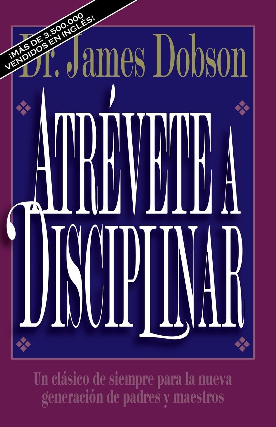 Cover: 9780829719505 | Atrévete a disciplinar (nueva edición) | James C. Dobson | Taschenbuch