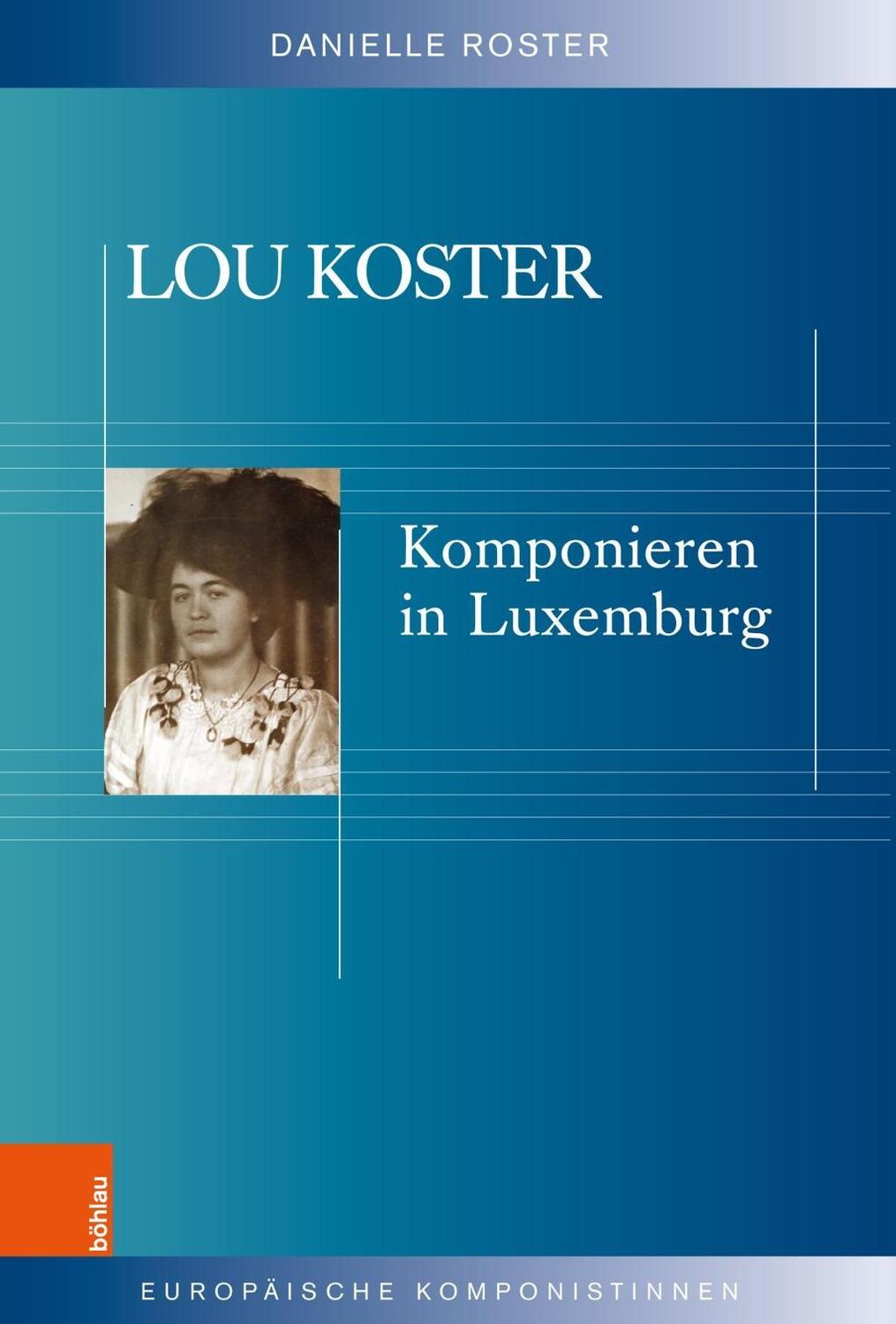 Cover: 9783412514068 | Lou Koster | Komponieren in Luxemburg, Europäische Komponistinnen 10
