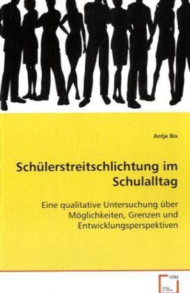 Cover: 9783836482905 | Schülerstreitschlichtung im Schulalltag | Antje Bix | Taschenbuch