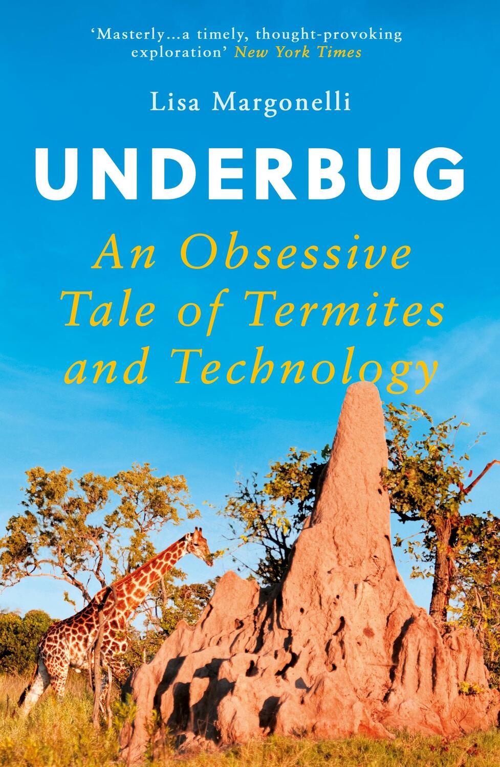 Cover: 9781786076823 | Underbug | An Obsessive Tale of Termites and Technology | Margonelli