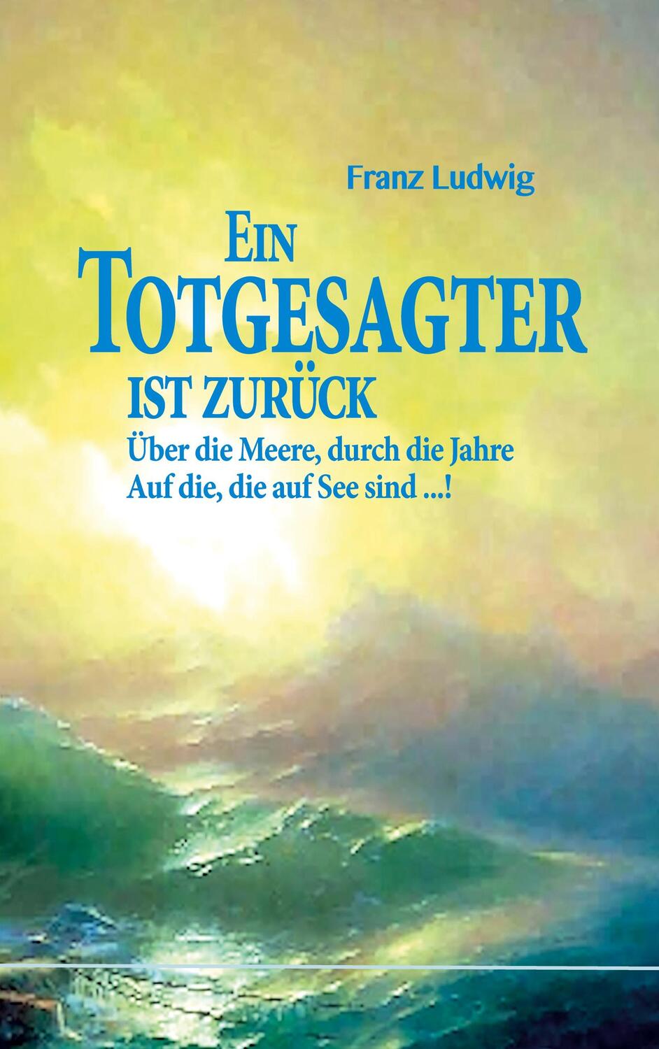 Cover: 9783751959957 | Ein Totgesagter ist zurück | Franz Ludwig | Taschenbuch