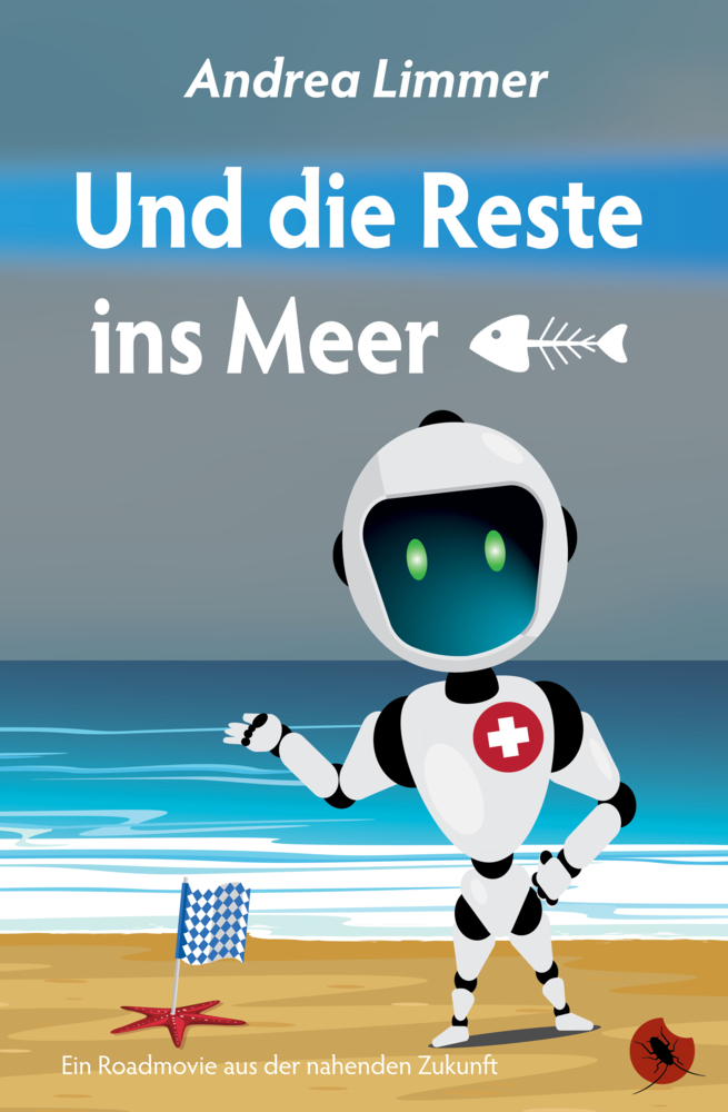 Cover: 9783959962292 | Und die Reste ins Meer | Ein Roadmovie aus der nahenden Zukunft | Buch