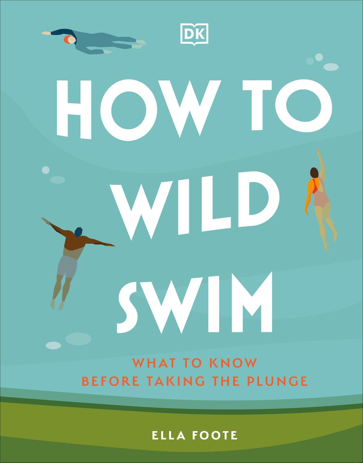 Cover: 9780241616031 | How to Wild Swim | What to Know Before Taking the Plunge | Ella Foote