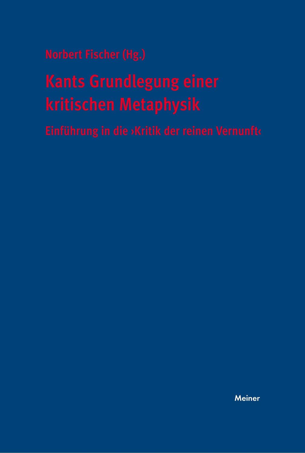 Cover: 9783787321261 | Kants Grundlegung einer kritischen Metaphysik | Norbert Fischer | Buch