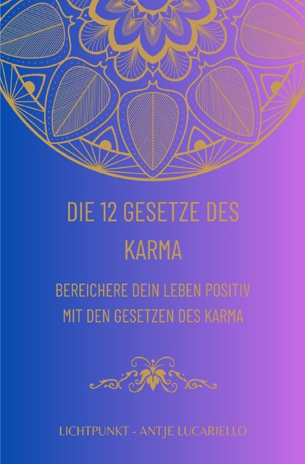 Cover: 9783758470363 | Die 12 Gesetze des Karma | DE | Antje Lucariello | Taschenbuch | 88 S.