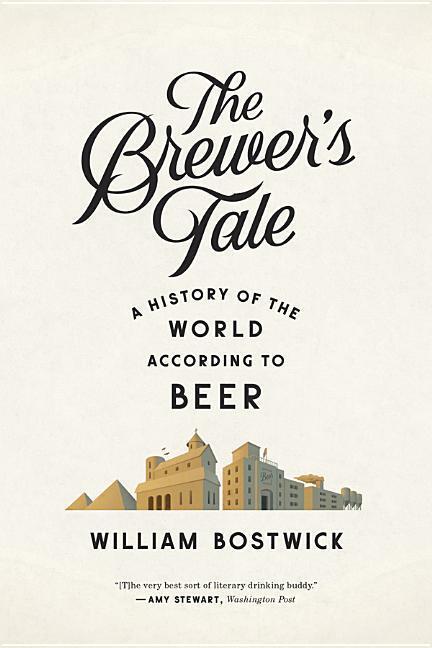 Cover: 9780393351996 | The Brewer's Tale: A History of the World According to Beer | Bostwick