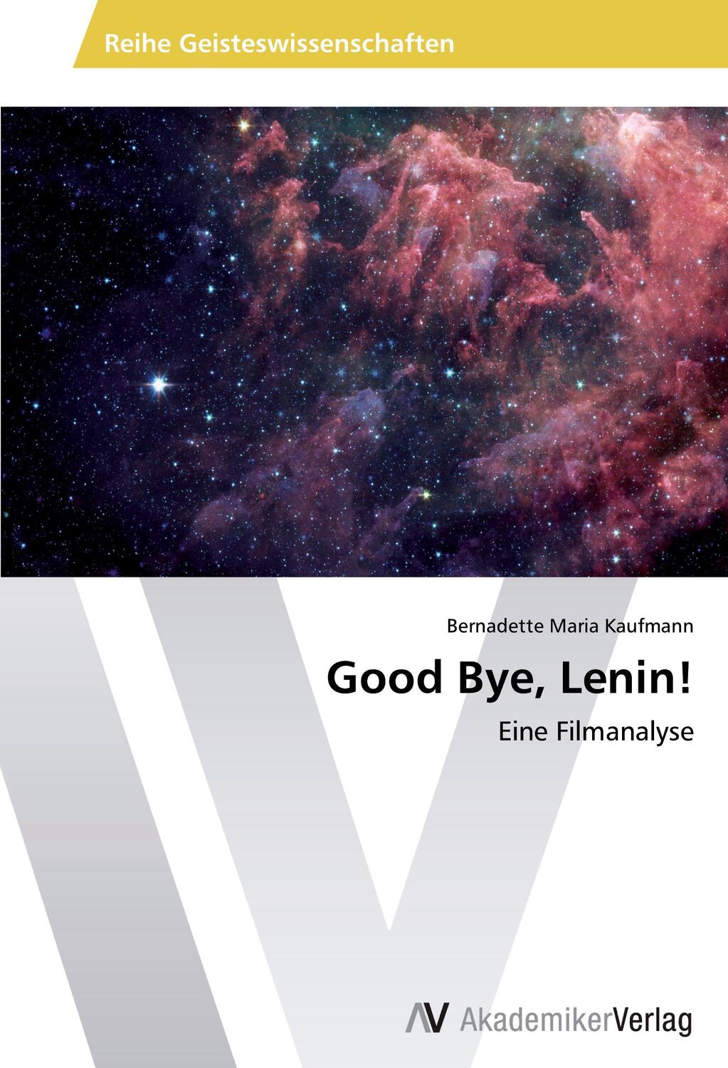 Cover: 9783639459784 | Good Bye, Lenin! | Eine Filmanalyse | Bernadette Maria Kaufmann | Buch