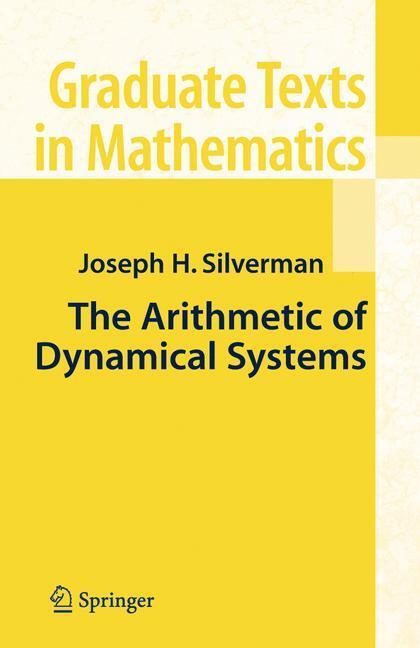 Cover: 9780387699035 | The Arithmetic of Dynamical Systems | J. H. Silverman | Buch | xvi