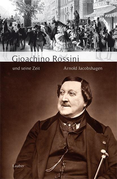 Cover: 9783890077703 | Gioachino Rossini und seine Zeit | Arnold Jacobshagen | Buch | 400 S.