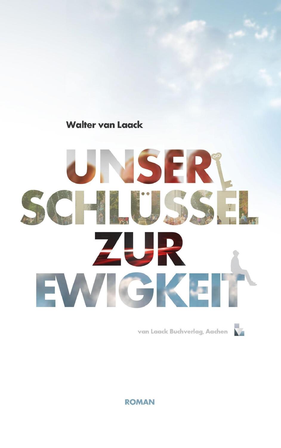 Cover: 9783936624168 | Unser Schlüssel zur Ewigkeit | Roman | Walter van Laack | Taschenbuch