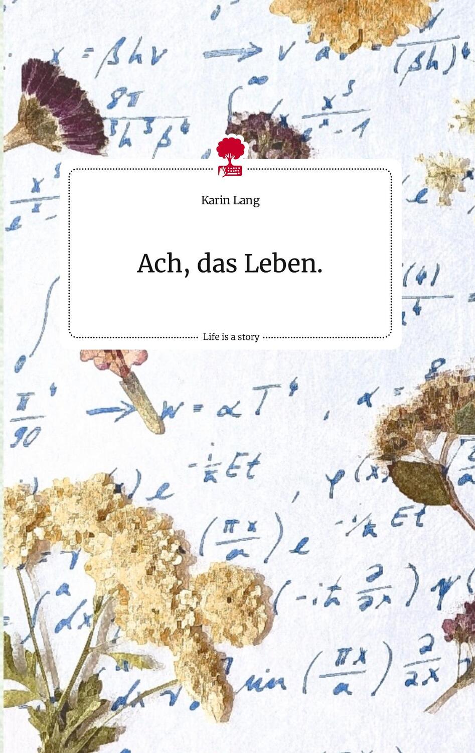 Cover: 9783710809231 | Ach, das Leben. Life is a Story - story.one | Karin Lang | Buch | 2022