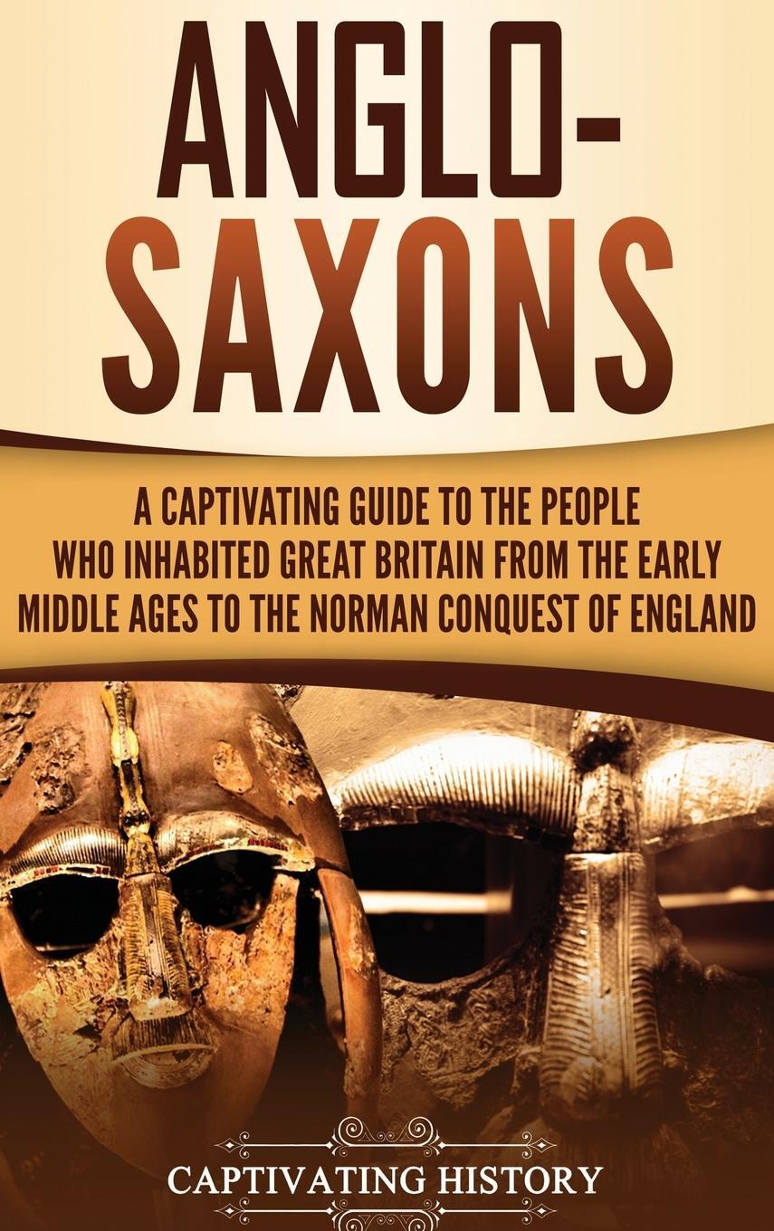 Cover: 9781647480974 | Anglo-Saxons | Captivating History | Buch | Englisch | 2019