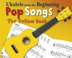Cover: 9781783056286 | Ukulele From The Beginning Pop Songs (Yellow Book) | Taschenbuch