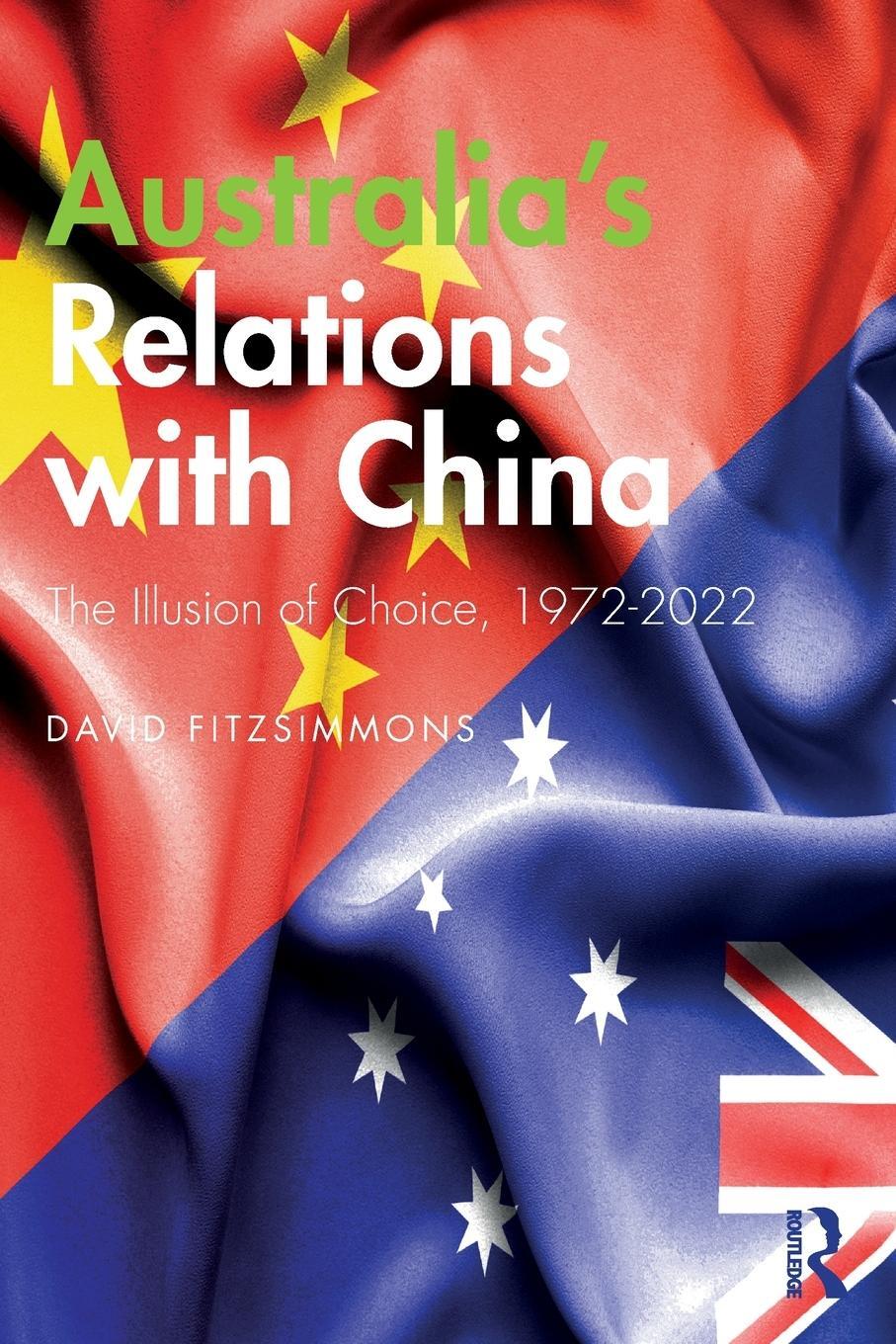 Cover: 9781032275017 | Australia's Relations with China | The Illusion of Choice, 1972-2022