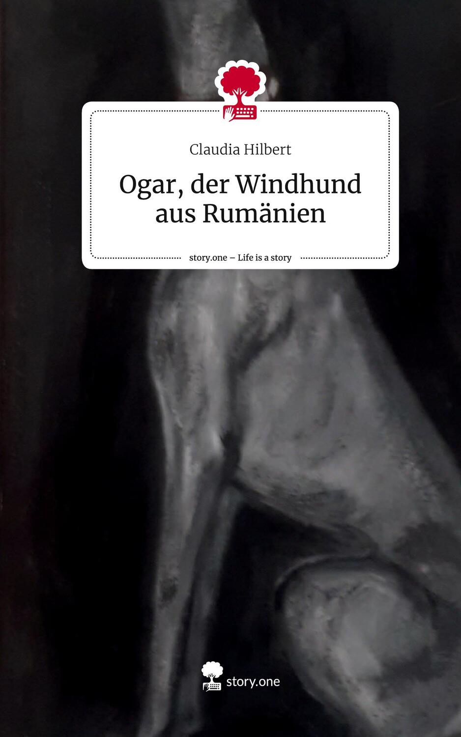 Cover: 9783711526311 | Ogar, der Windhund aus Rumänien. Life is a Story - story.one | Hilbert