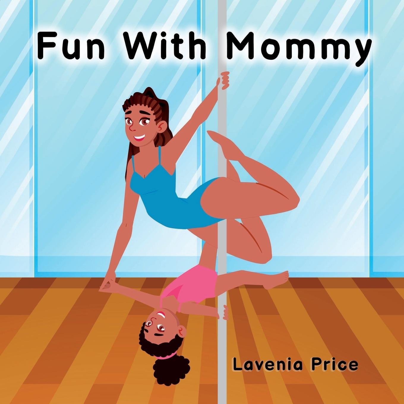 Cover: 9798985346602 | Fun with Mommy | Pole Dance Fun and Fitness with Kids | Lavenia Price
