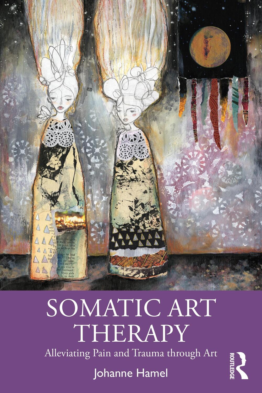Cover: 9780367903237 | Somatic Art Therapy | Alleviating Pain and Trauma through Art | Hamel
