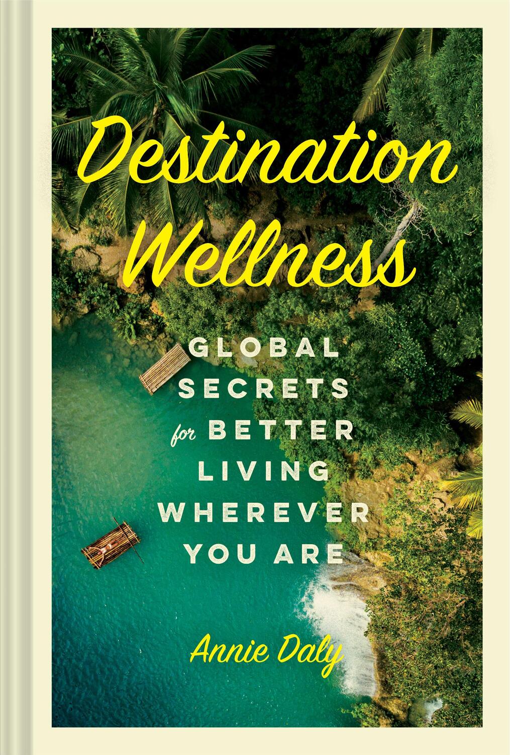 Cover: 9781797202785 | Destination Wellness: Global Secrets for Better Living Wherever You...