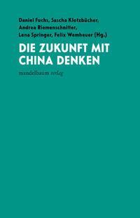 Cover: 9783991360261 | Die Zukunft mit China denken | Daniel Fuchs (u. a.) | Taschenbuch