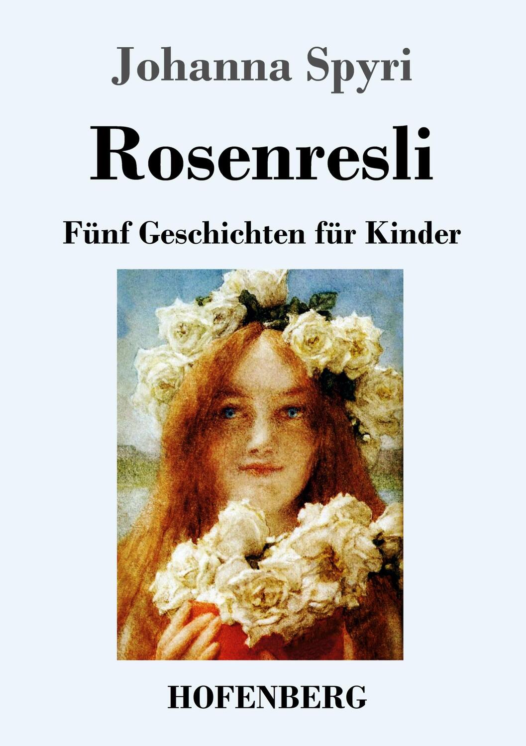 Cover: 9783743732506 | Rosenresli | Fünf Geschichten für Kinder | Johanna Spyri | Taschenbuch