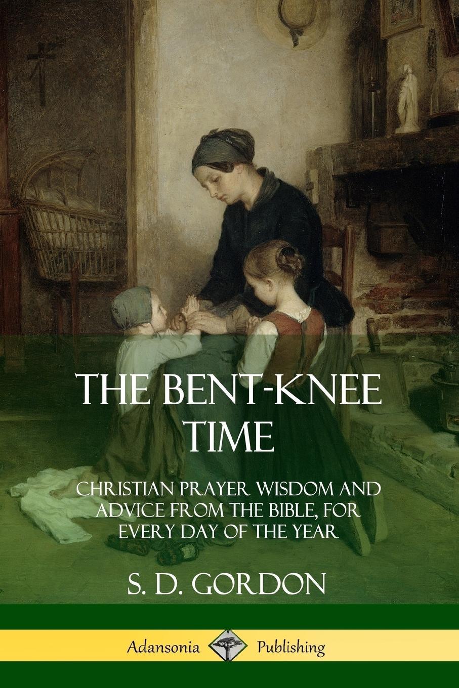 Cover: 9780359031733 | The Bent-Knee Time | S. D. Gordon | Taschenbuch | Paperback | Englisch