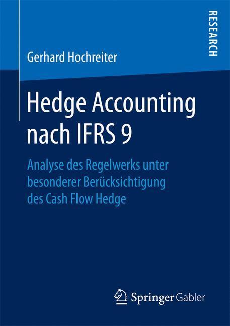 Cover: 9783658178710 | Hedge Accounting nach IFRS 9 | Gerhard Hochreiter | Taschenbuch