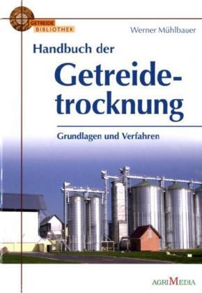 Cover: 9783860379813 | Handbuch der Getreidetrocknung | Werner Mühlbauer | Buch | Deutsch