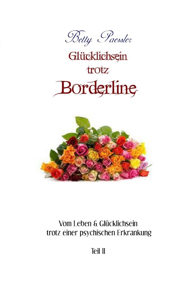 Cover: 9783752938197 | Glücklichsein trotz Borderline | Betty Paessler | Taschenbuch | 232 S.