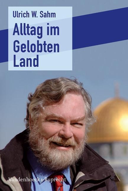 Cover: 9783525580141 | Alltag im Gelobten Land | Ulrich W Sahm | Buch | 240 S. | Deutsch