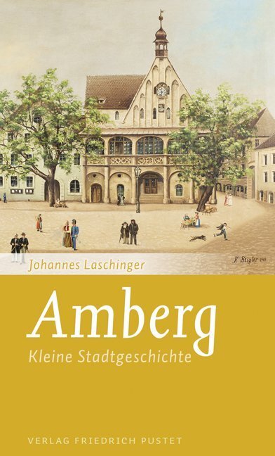 Cover: 9783791726526 | Amberg | Kleine Stadtgeschichte | Johannes Laschinger | Taschenbuch