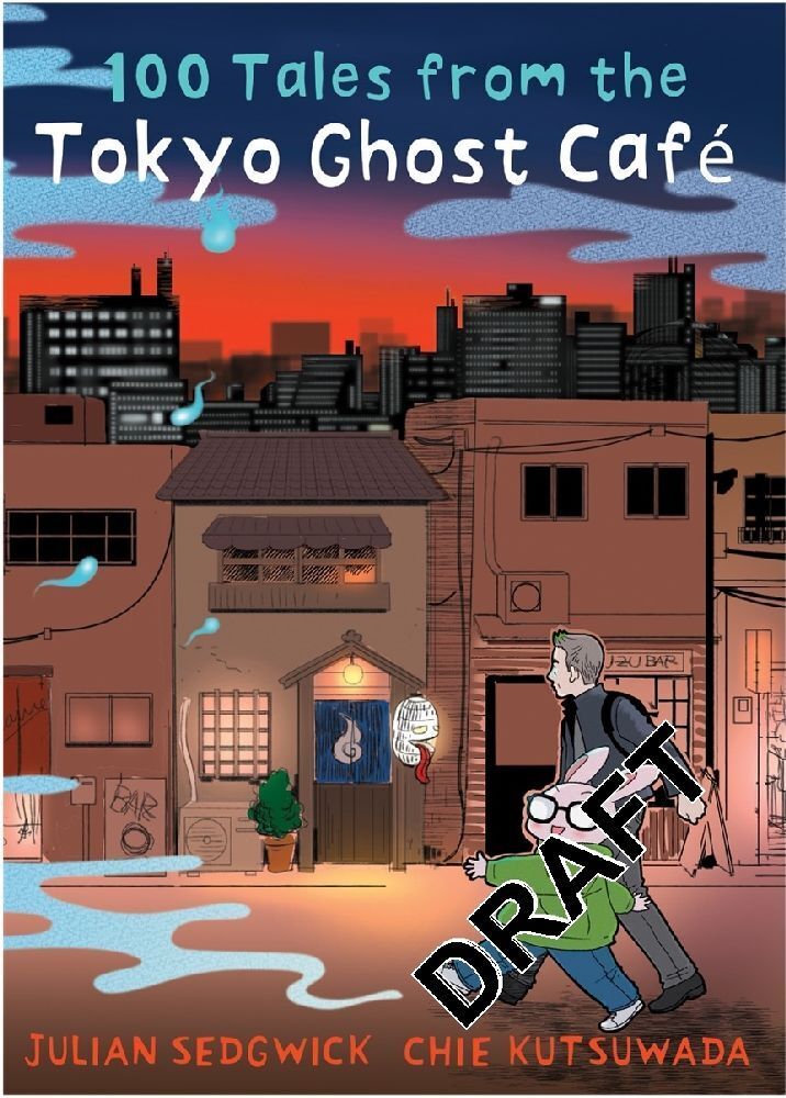 Cover: 9781913101886 | 100 Stories from the Tokyo Ghost Café | Julian Sedgwick | Taschenbuch