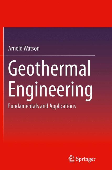 Cover: 9781493946792 | Geothermal Engineering | Fundamentals and Applications | Arnold Watson