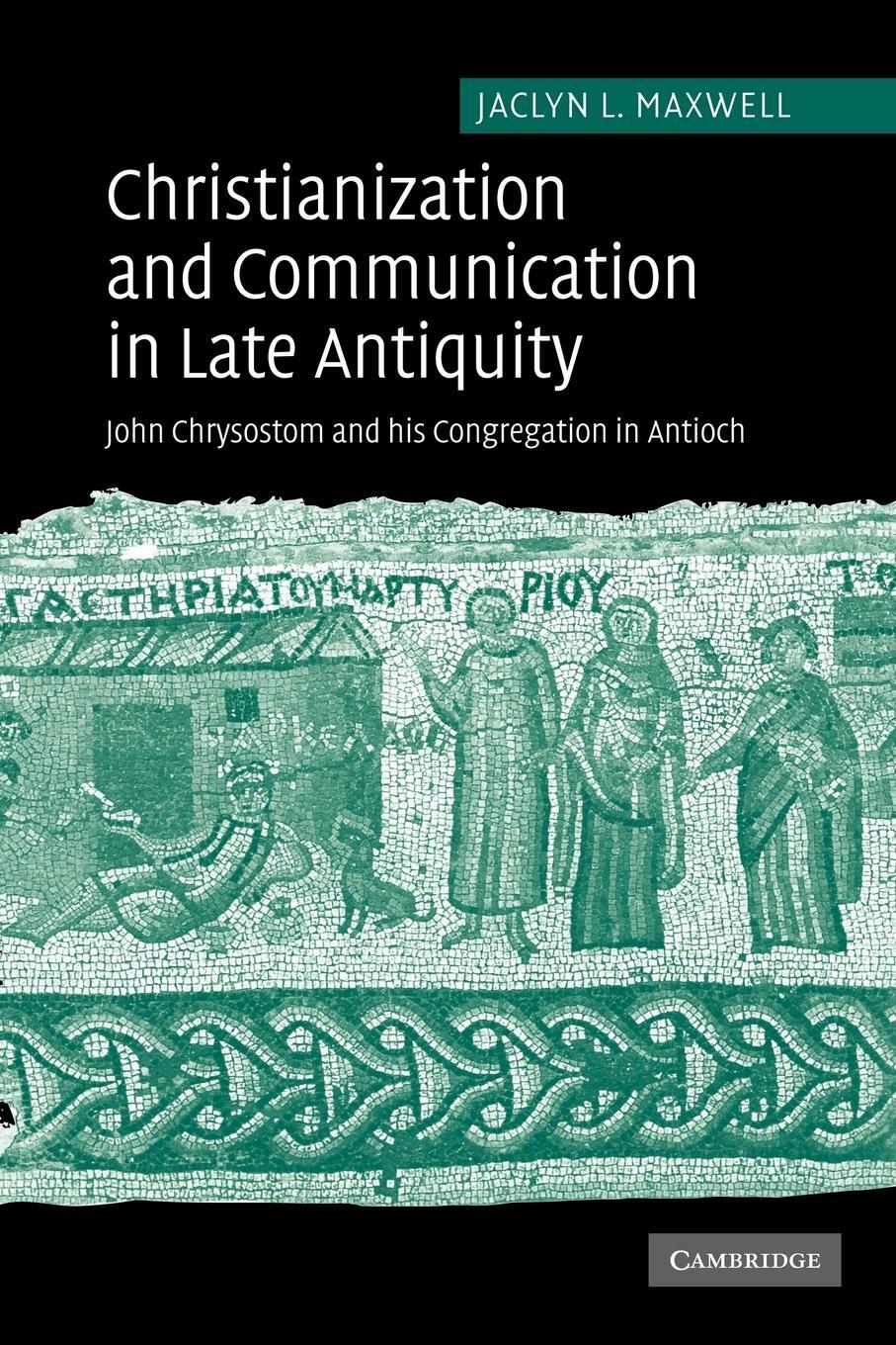 Cover: 9780521117715 | Christianization and Communication in Late Antiquity | Maxwell (u. a.)