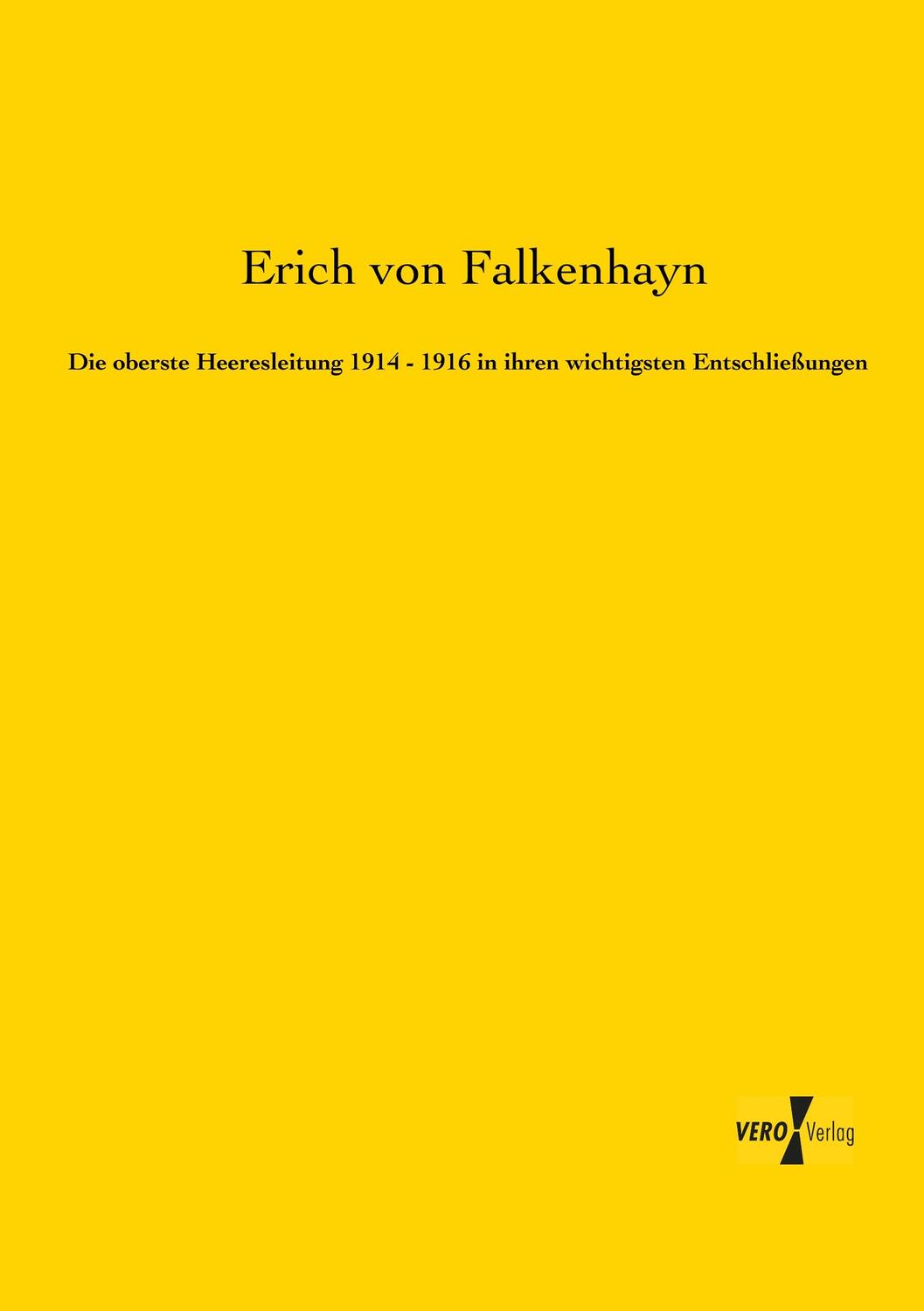 Cover: 9783956103179 | Die oberste Heeresleitung 1914 - 1916 in ihren wichtigsten...