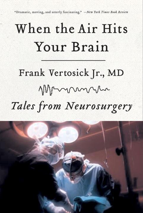 Cover: 9780393330496 | When the Air Hits Your Brain | Tales from Neurosurgery | Vertosick