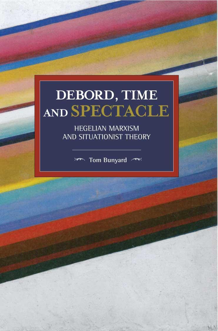 Cover: 9781608460793 | Debord, Time and Spectacle | Hegelian Marxism and Situationist Theory