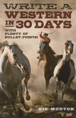 Cover: 9781780995915 | Write a Western in 30 Days - with plenty of bullet-points! | Morton