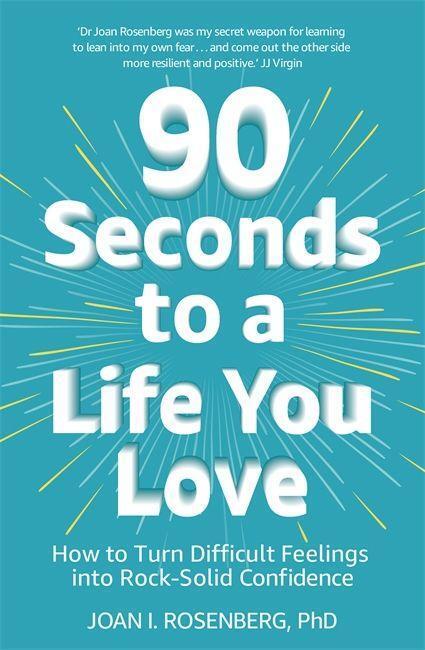 Cover: 9781473687011 | 90 Seconds to a Life You Love | Dr Joan Rosenberg | Taschenbuch | 2022