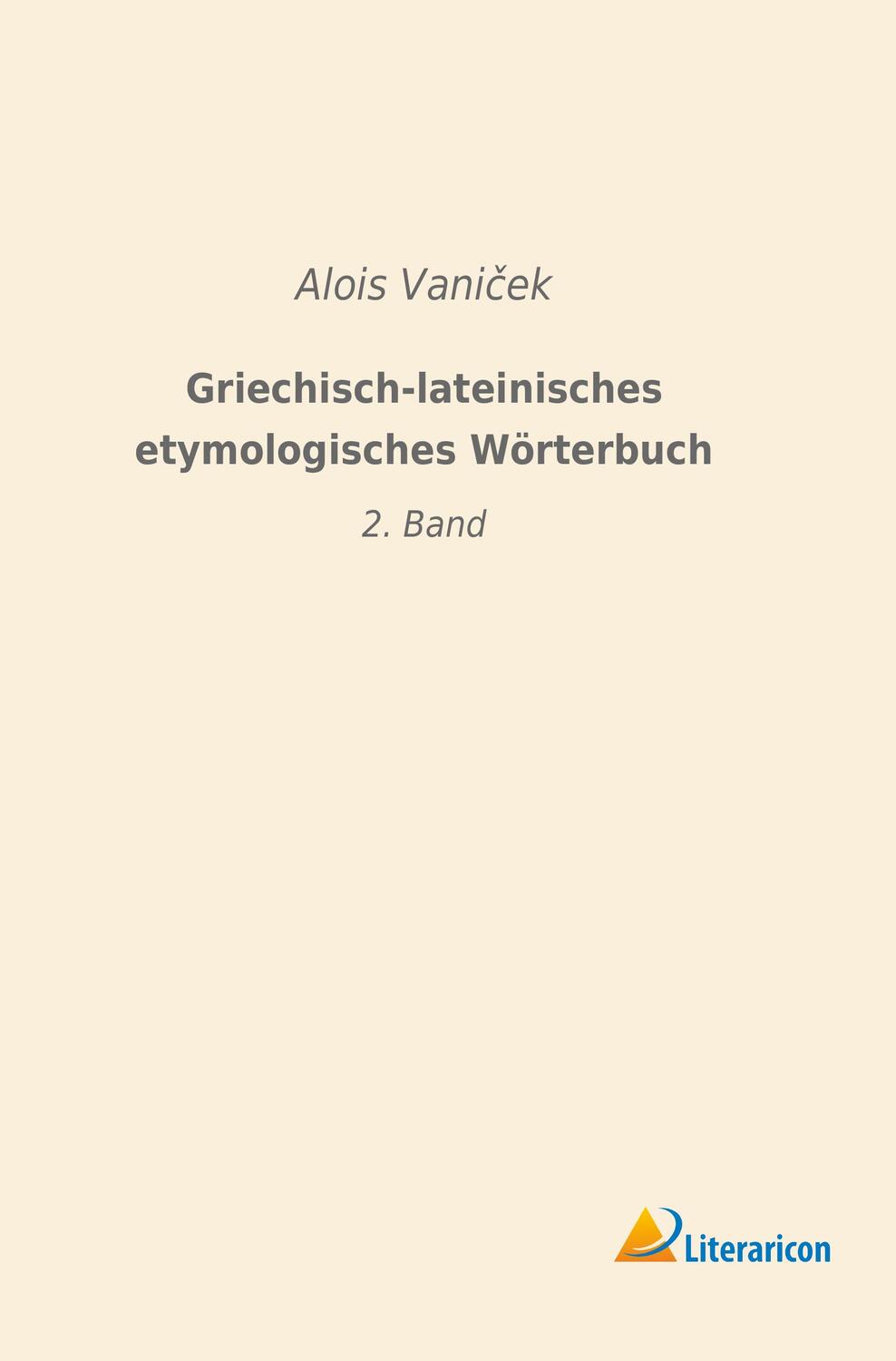 Cover: 9783965062535 | Griechisch-lateinisches etymologisches Wörterbuch | 2. Band | Vani¿ek