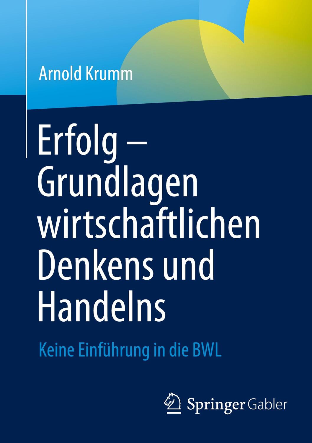 Cover: 9783658457006 | Erfolg ¿ Grundlagen wirtschaftlichen Denkens und Handelns | Krumm | xv