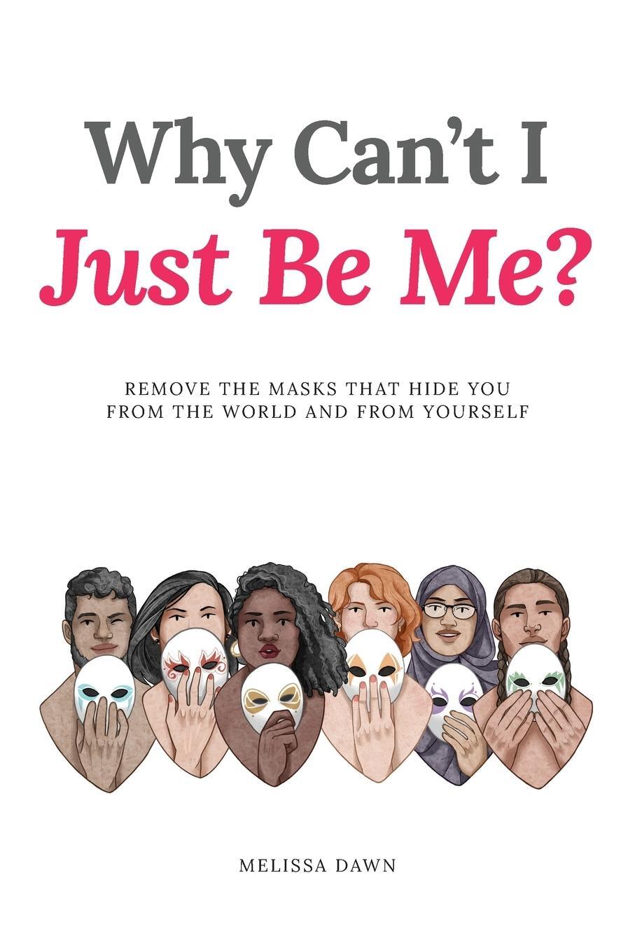 Cover: 9781958754603 | Why Can't I Just Be Me? | Melissa Dawn | Taschenbuch | Paperback