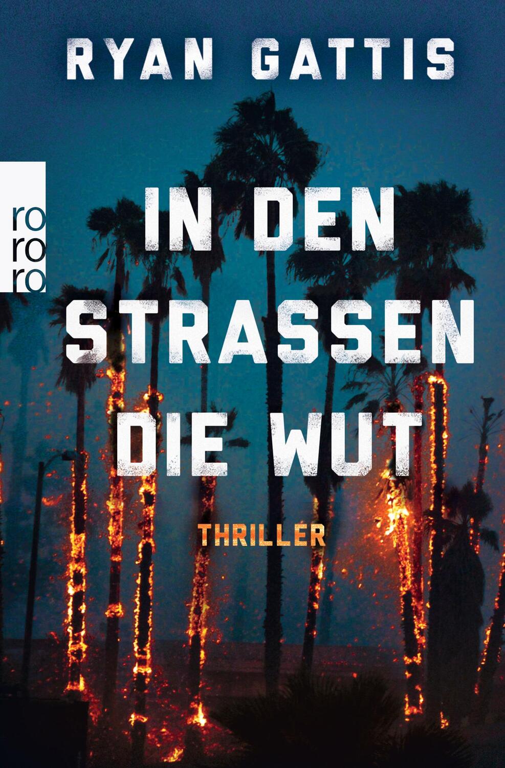 Cover: 9783499270437 | In den Straßen die Wut | Ryan Gattis | Taschenbuch | Deutsch | 2017