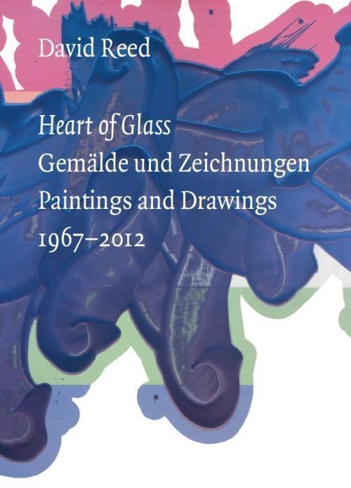 Cover: 9783864420139 | David Reed: Heart of Glass | Stephan Berg (u. a.) | Deutsch | 2012