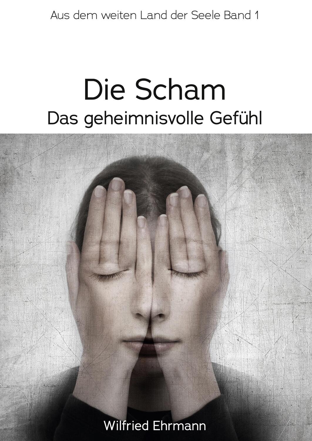 Cover: 9783347106062 | Die Scham, das geheimnisvolle Gefühl | Wilfried Ehrmann | Taschenbuch