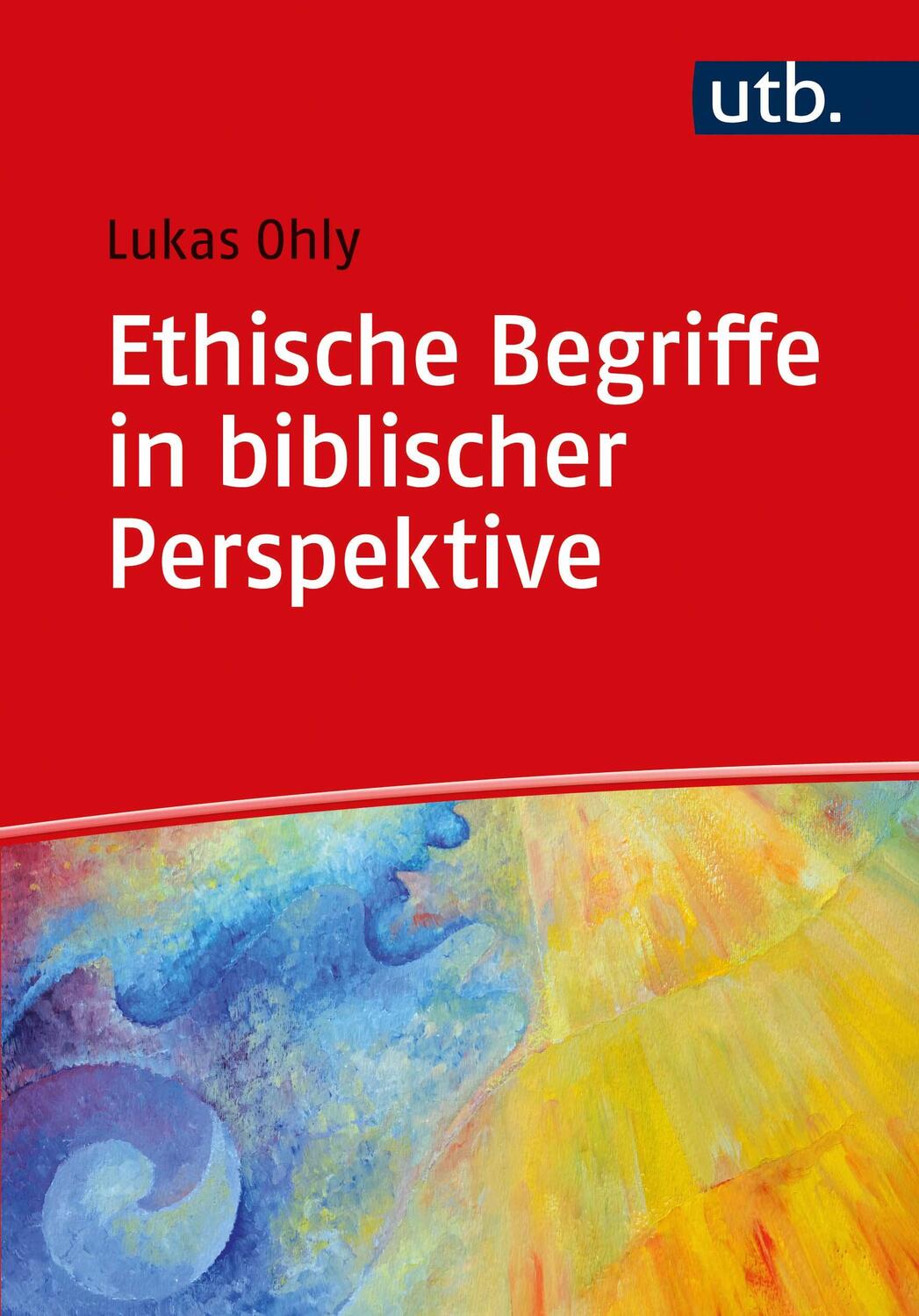 Cover: 9783825258092 | Ethische Begriffe in biblischer Perspektive | Lukas Ohly | Taschenbuch