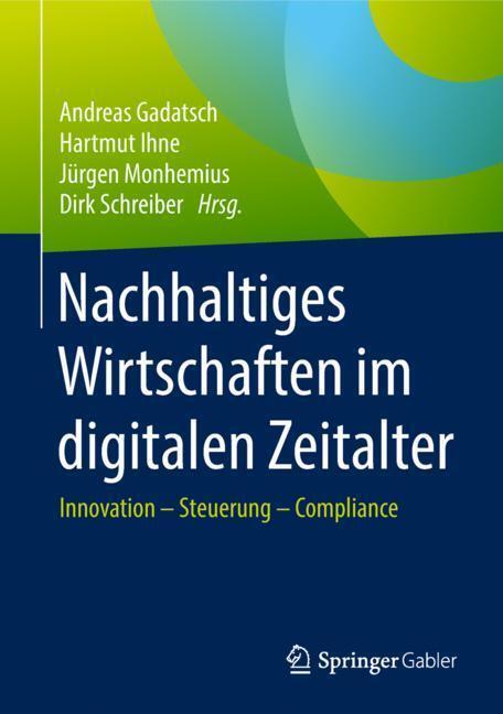 Cover: 9783658201739 | Nachhaltiges Wirtschaften im digitalen Zeitalter | Gadatsch (u. a.)