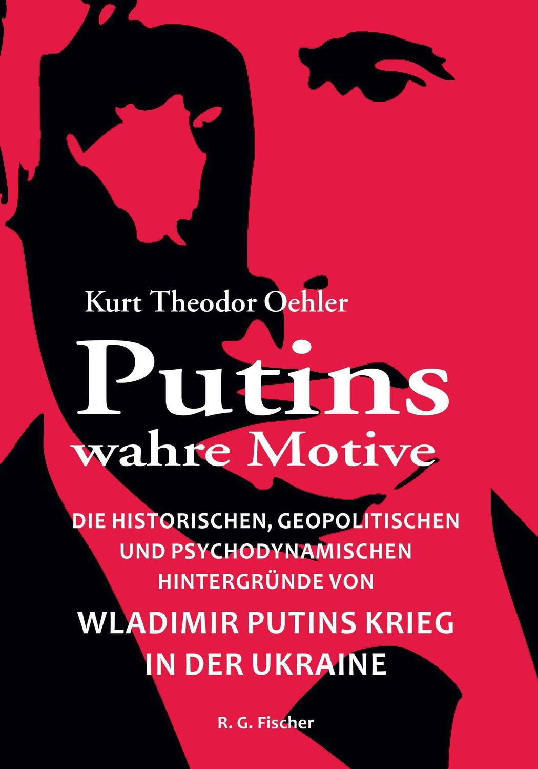 Cover: 9783830118985 | Putins wahre Motive | Kurt Theodor Oehler | Taschenbuch | Deutsch