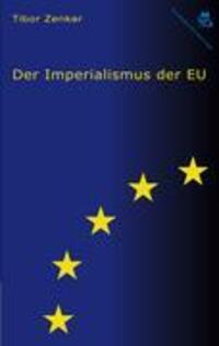 Cover: 9783902471512 | Der Imperialismus der EU | Tibor Zenker | Taschenbuch | Paperback